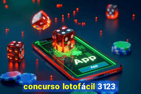 concurso lotofácil 3123