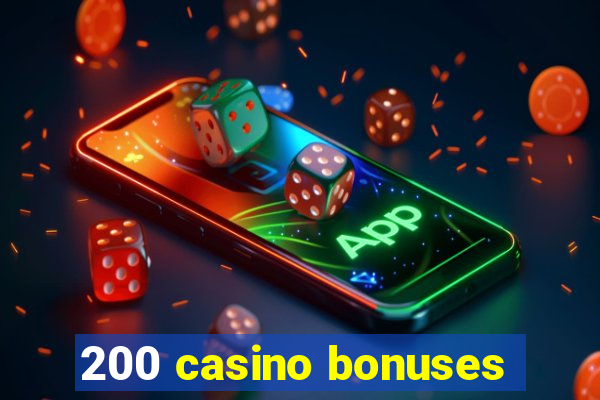 200 casino bonuses