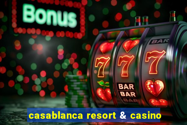 casablanca resort & casino