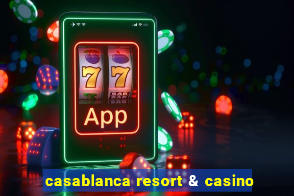 casablanca resort & casino