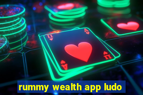 rummy wealth app ludo