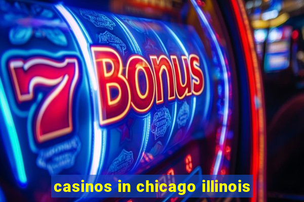 casinos in chicago illinois