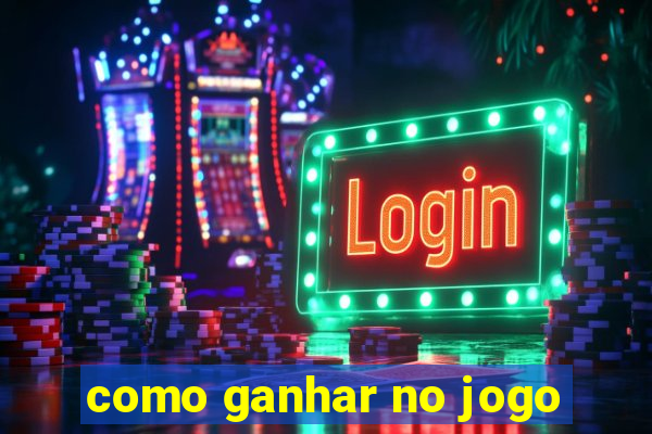 como ganhar no jogo