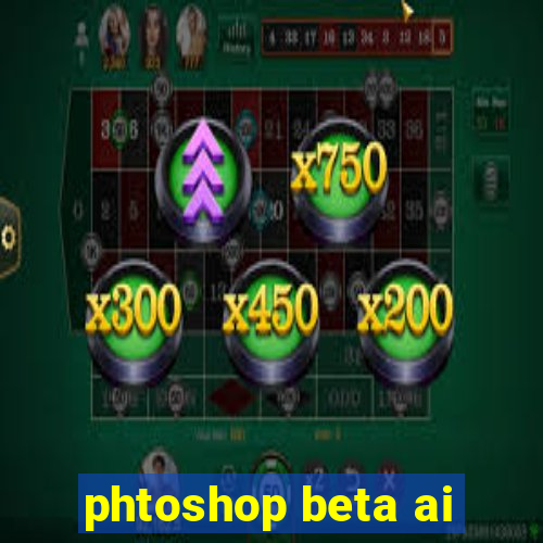 phtoshop beta ai