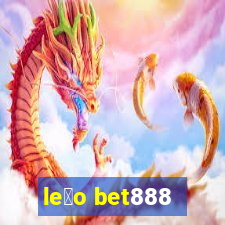 le茫o bet888