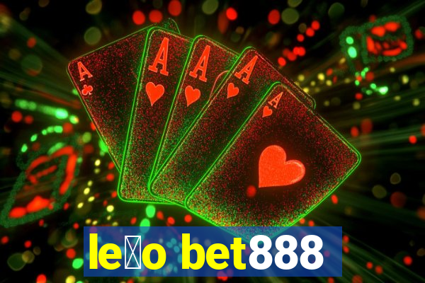 le茫o bet888