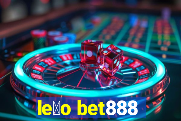 le茫o bet888