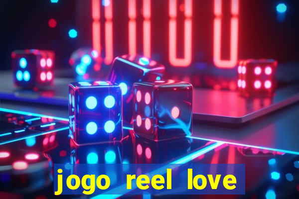 jogo reel love esporte da sorte