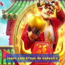 jogos com b?nus de cadastro