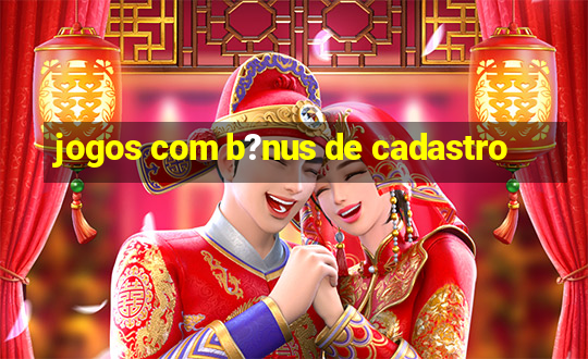 jogos com b?nus de cadastro