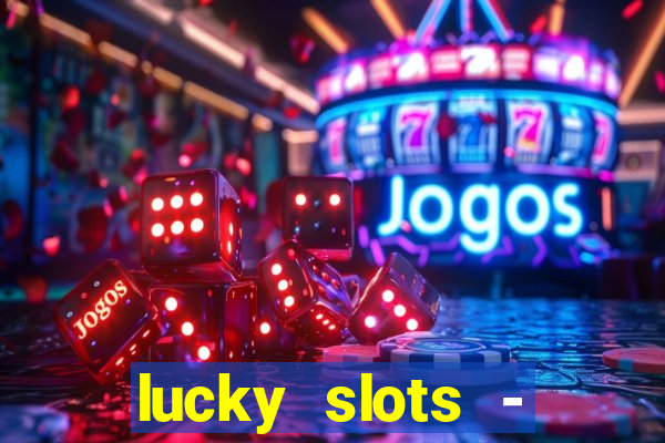 lucky slots - casino gratis