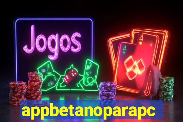 appbetanoparapc