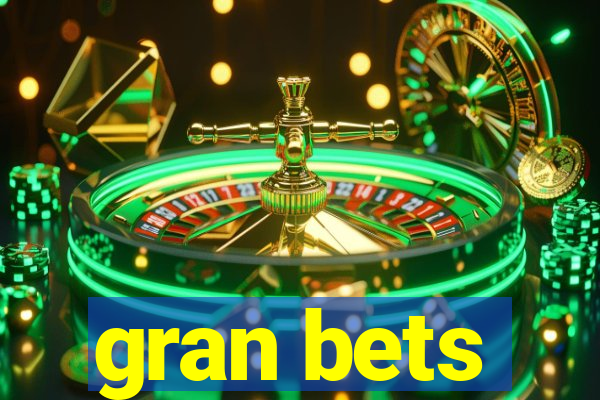 gran bets