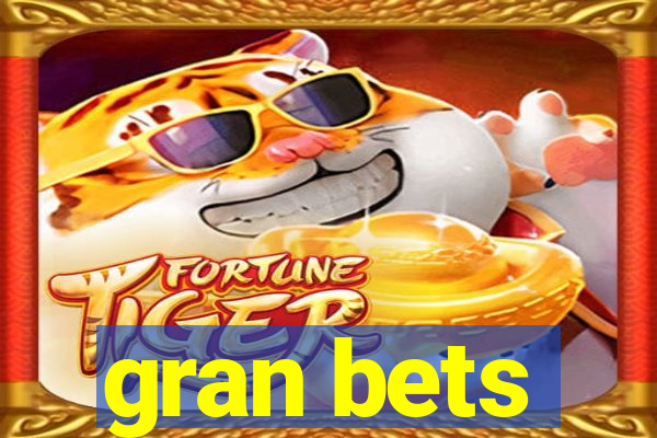 gran bets