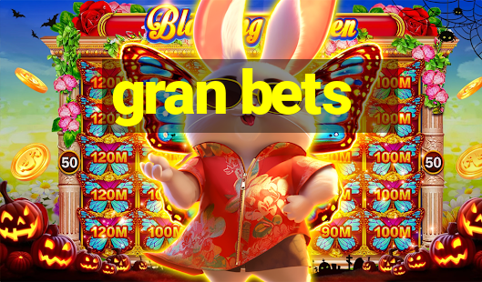 gran bets