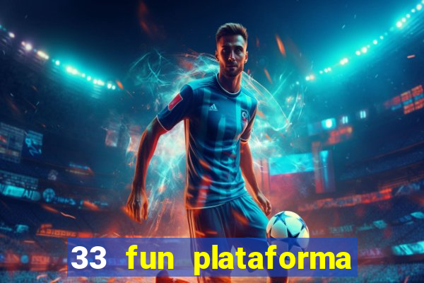 33 fun plataforma de jogos