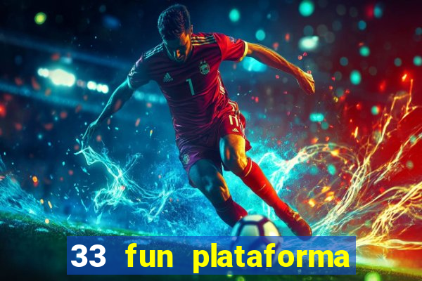 33 fun plataforma de jogos