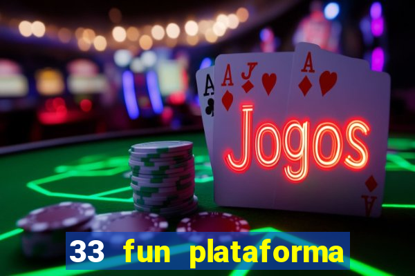 33 fun plataforma de jogos