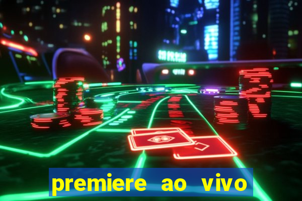 premiere ao vivo em hd