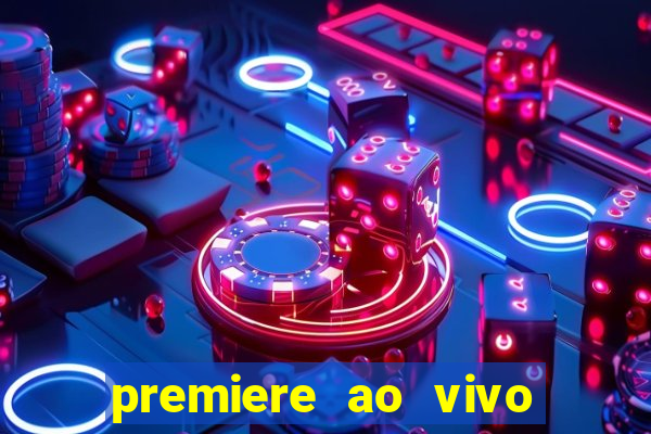 premiere ao vivo em hd