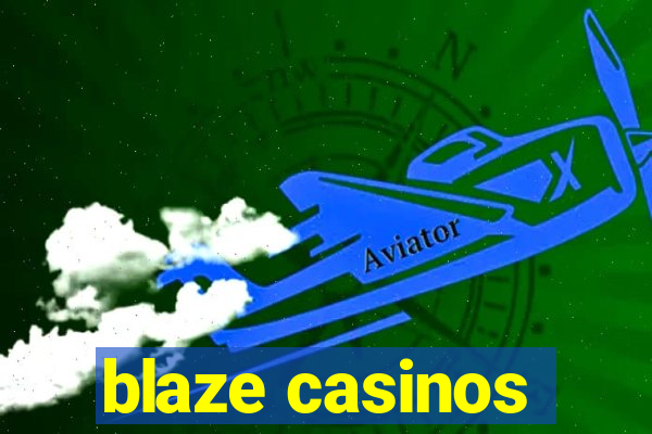 blaze casinos