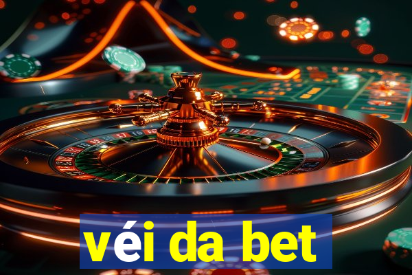 véi da bet