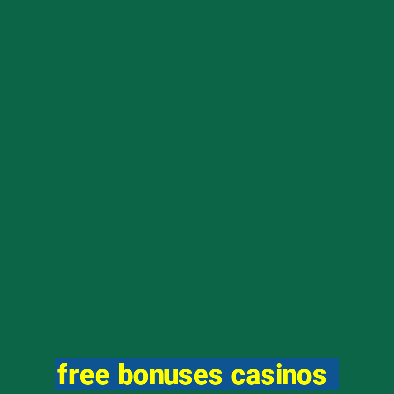 free bonuses casinos