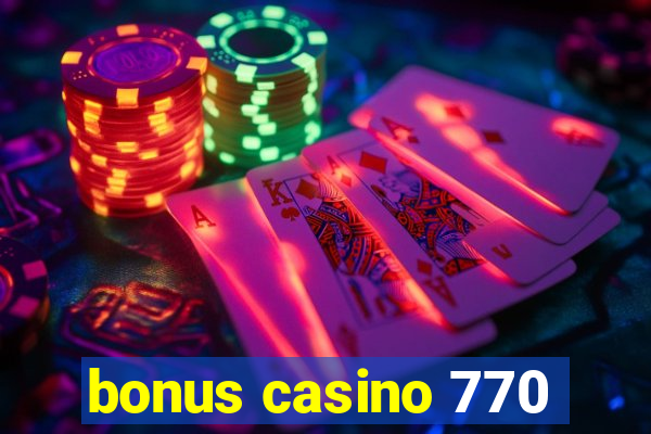 bonus casino 770