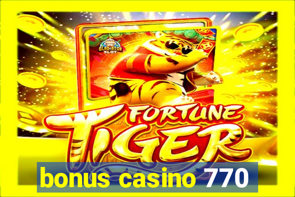 bonus casino 770