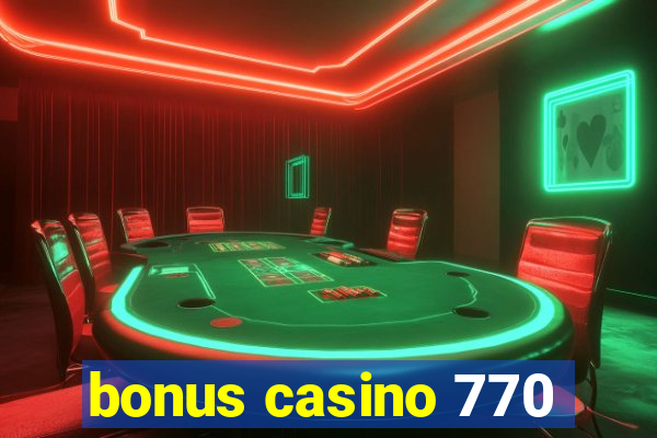 bonus casino 770