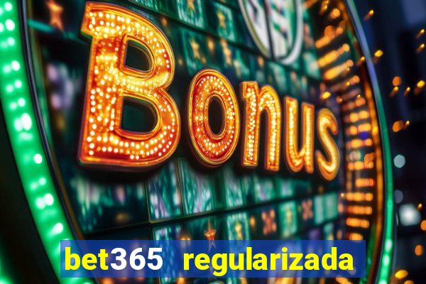 bet365 regularizada no brasil