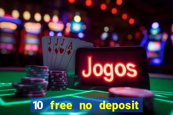 10 free no deposit casino uk 2022