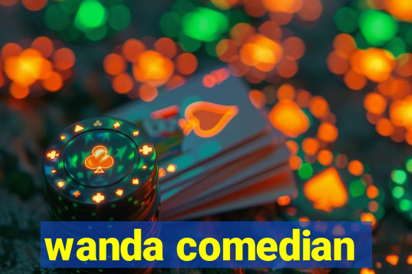 wanda comedian