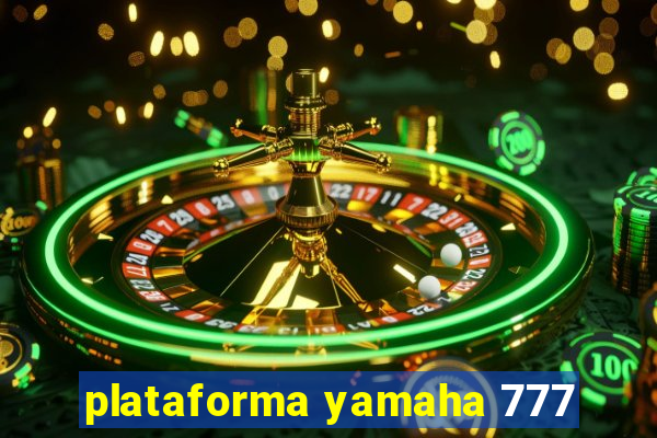 plataforma yamaha 777