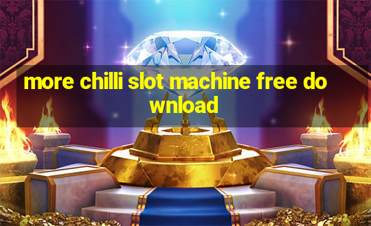 more chilli slot machine free download