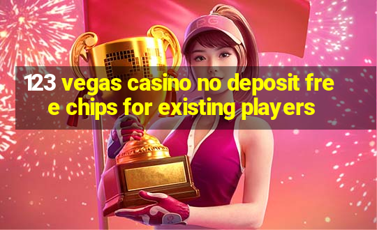 123 vegas casino no deposit free chips for existing players