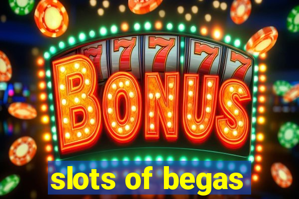 slots of begas