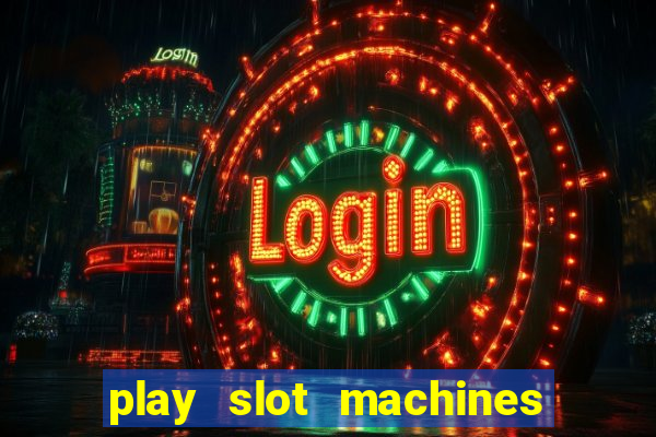 play slot machines for free no downloads