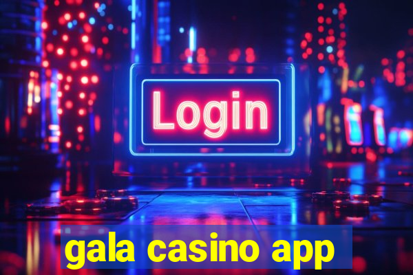 gala casino app