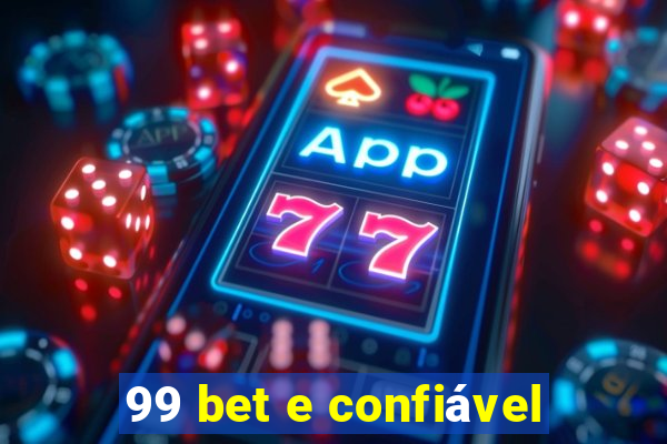 99 bet e confiável