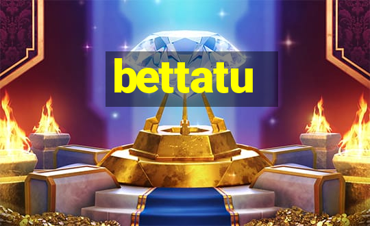 bettatu