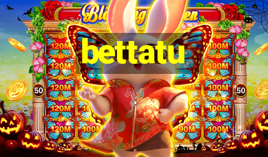 bettatu