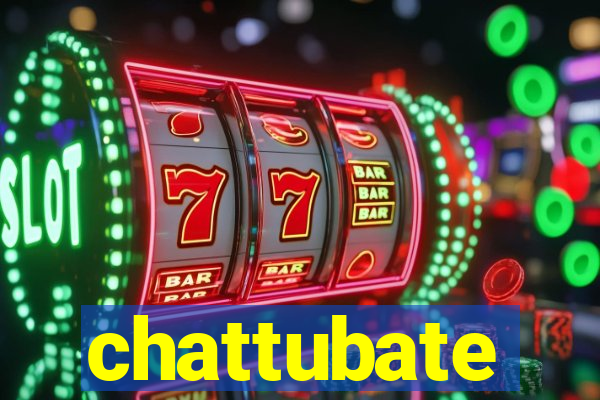 chattubate