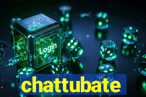 chattubate