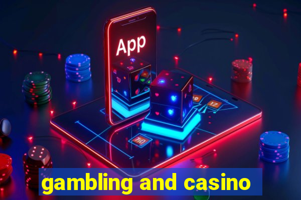 gambling and casino