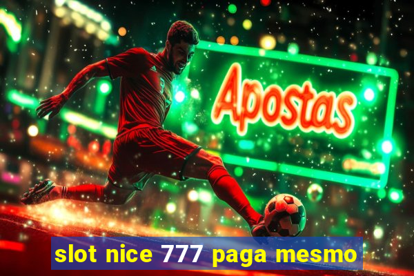 slot nice 777 paga mesmo