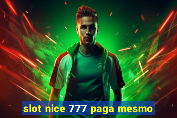 slot nice 777 paga mesmo