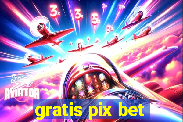 gratis pix bet