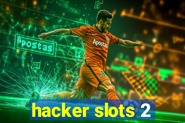 hacker slots 2