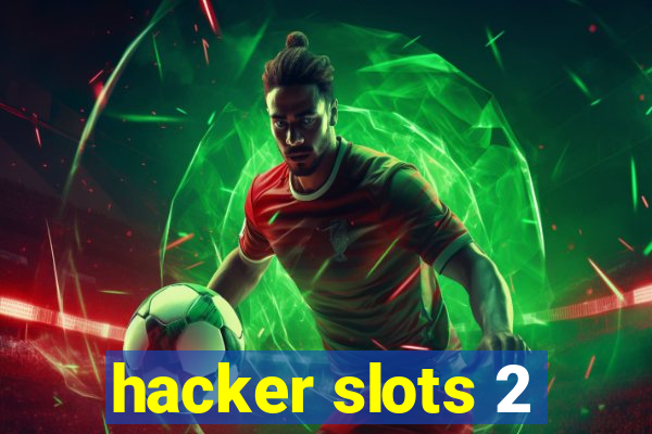 hacker slots 2